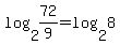 log%282%2C+72%2F9%29+=+log%282+%2C+8%29