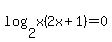 log%282%2C+x%282x%2B1%29%29+=+0