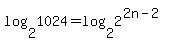 log%282%2C1024%29+=+log%282%2C2%5E%282n-2%29%29