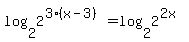 log%282%2C2%5E%283%28x-3%29%29%29=log%282%2C2%5E%282x%29%29