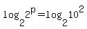 log%282%2C2%5Ep%29=log%282%2C10%5E2%29