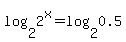 log%282%2C2%5Ex%29+=+log%282%2C0.5%29