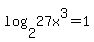 log%282%2C27x%5E3%29=1