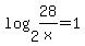 log%282%2C28%2Fx%29+=+1