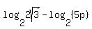 log%282%2C2sqrt%283%29%29-log%282%2C%285p%29%29