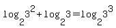 log%282%2C3%5E2%29+%2B+log%282%2C3%29+=+log%282%2C3%5E3%29