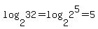log%282%2C32%29=log%282%2C2%5E5%29=5