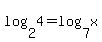 log%282%2C4%29+=+log%287%2Cx%29