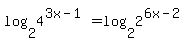 log%282%2C4%5E%283x-1%29%29+=+log%282%2C2%5E%286x-2%29%29
