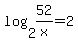 log%282%2C52%2Fx%29+=2