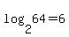 log%282%2C64%29+=+6