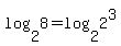 log%282%2C8%29+=+log%282%2C2%5E3%29