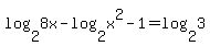 log%282%2C8x%29+-+log%282%2Cx%5E2-1%29+=+log%282%2C3%29