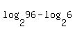 log%282%2C96%29-log%282%2C6%29