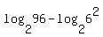 log%282%2C96%29-log%282%2C6%5E2%29