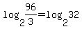 log%282%2C96%2F3%29+=+log%282%2C32%29