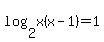 log%282%2Cx%28x+-+1%29%29+=+1
