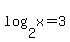 log%282%2Cx%29=3
