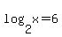 log%282%2Cx%29=6