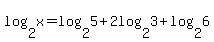 log%282%2Cx%29=log%282%2C5%29%2B2log%282%2C3%29%2Blog%282%2C6%29