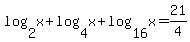 log%282%2Cx%29+%2B+log%284%2Cx%29+%2B+log%2816%2Cx%29+=+21%2F4