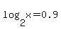 log%282%2Cx%29+=+0.9