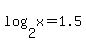 log%282%2Cx%29+=+1.5