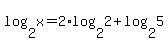 log%282%2Cx%29+=+2%2Alog%282%2C2%29+%2B+log%282%2C5%29