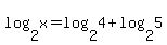 log%282%2Cx%29+=+log%282%2C4%29+%2B+log%282%2C5%29