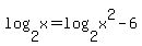 log%282%2Cx%29+=+log%282%2Cx%5E2-6%29