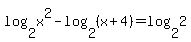 log%282%2Cx%5E2%29-log%282%2C%28x%2B4%29%29=log%282%2C2%29