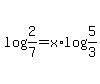 log%282%2F7%29+=+x+%2A+log%285%2F3%29