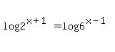 log%282%5E%28x%2B1%29%29+=+log%286%5E%28x-1%29%29