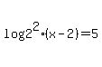 log%282%5E2%29%2A%28x-2%29+=+5