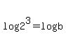 log%282%5E3%29=log%28b%29