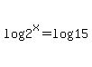 log%282%5Ex%29+=+log%2815%29