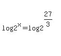log%282%5Ex%29+=+log%282%5E%2827%2F3%29%29