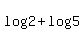 log%282+%29%2B+log%285%29