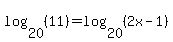 log%2820%2C%2811%29%29=log%2820%2C%282x-1%29%29