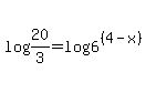 log%2820%2F3%29+=+log%286%5E%28%284-x%29%29%29