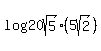 log%2820sqrt%285%29%29%2A%285sqrt%282%29%29