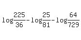 log%28225%2F36%29-log%2825%2F81%29-log%2864%2F729%29