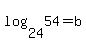 log%2824%2C54%29+=+b