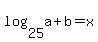 log%2825%2Ca%2Bb%29=x