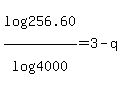 log%28256.60%29%2Flog%284000%29=3-q