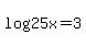 log%2825x%29=3