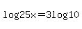 log%2825x%29+=+3log%2810%29