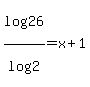 log%2826%29%2Flog%282%29=x%2B1