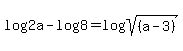log%282a%29-log%288%29=+log%28sqrt%28%28a-3%29%29%29