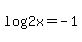 log%282x%29=-1
